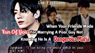 Jungkook FF When Your Friends Made Fun Of You For Marrying Poor Guy Not Knowing He Is A Mafia Jk ff [upl. by Fira638]