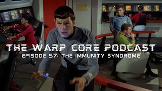 The Warp Core Podcast Episode 57 The Immunity Syndrome [upl. by Erdrich]