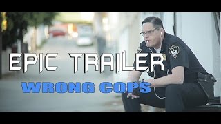 Wrong Cops  Epic Trailer [upl. by Heilner797]