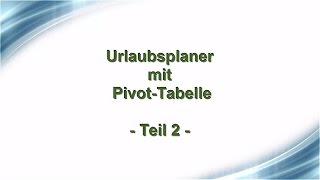 Urlaubsplaner mit PivotTabelle Teil 2 [upl. by Giarla]