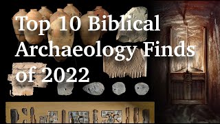 Top 10 Biblical Archaeology Finds of 2022 [upl. by Francoise]