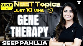 Super 10  Gene Therapy  Biotechnology  NEET 2024  Seep Pahuja [upl. by Montano]