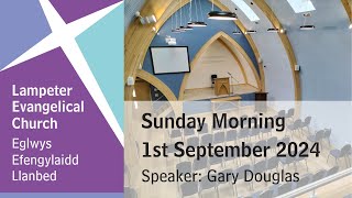 Lampeter Evangelical Church Morning Service 1st September 2024 [upl. by Nitsrek]