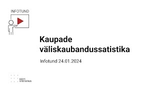 Kaupade väliskaubandussatistika infotund 24012024 [upl. by Leuqar]