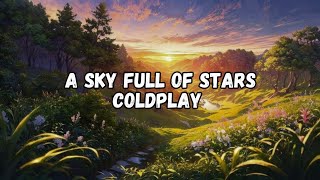 Coldplay  A Sky Full Of Stars  lyrics Video [upl. by Eneloj10]