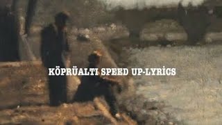 KöprüaltıSpeed up Lyrics keşfetaçıl keşfetbeniöneçıkar yenidengelse fypシ keşfet viral [upl. by Nnyleimaj]