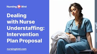 Dealing with Nurse Understaffing Intervention Plan Proposal  Essay Example [upl. by Assilym]