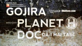 Gojira amp Planet H feat DOC  Dăi Mai Tare [upl. by Gierk904]