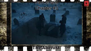 The Alienist  Part 3 Will  Chapter 43 audiobook thealienist crimenovel mystery bedtimestory [upl. by Gittel903]