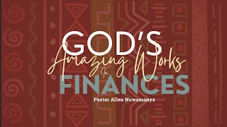 GODS AMAZING WORKS IN FINANCES a PASTOR ALLEN NUWAMANYA  06112024 [upl. by Windham490]