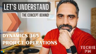 D365 Project Operations Series  Part1  Lets Understand the concept  NOT A DEMO VIDEO [upl. by Ariaz598]