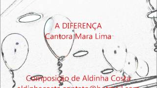 A DIFERENÇA Mara Lima [upl. by Matthew354]