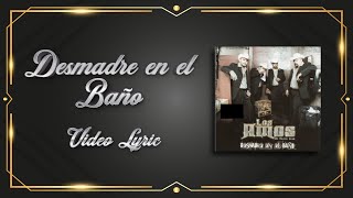 Desmadre en el Baño Video Lyric  Los Amos [upl. by Anigger]