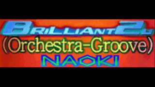 NAOKI  BRILLIANT 2U Orchestra Groove HQ [upl. by Tess]