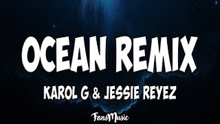 Karol G Jessie Reyez  Ocean REMIX Letra [upl. by Eronel871]