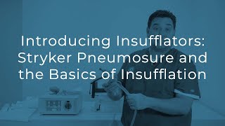 Introducing Insufflators  Getting Started with the Stryker Pneumosure and Insufflation Basics [upl. by Power]