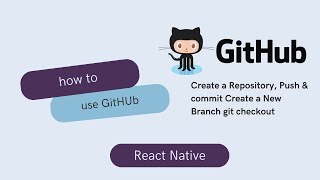 How to Create a GitHub Repository for React Native  Git Push Commit Pull Branch Checkout  2024 [upl. by Giorgia97]