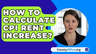 How To Calculate CPI Rent Increase  CountyOfficeorg [upl. by Sherye]