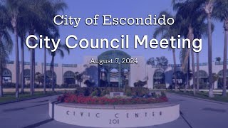 Escondido City Council  August 7 2024 [upl. by Nosrak288]