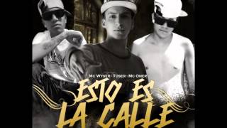 TOSER ONE  ESTO ES LA CALLE FT MC WISER amp MC ONER AUDIO OFICIAL [upl. by Notnert648]