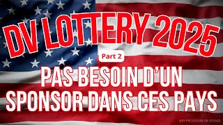 Dv lottery 2025  Voici la liste des pays qui nont pas besoin sponsor part 2 [upl. by Audley984]