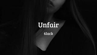 Unfair 6LACK Lyrics [upl. by Ecile]