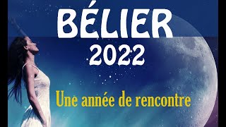 BÉLIER 2022  Vos prévisions   quot Une très belle année de rencontre [upl. by Ahseem]