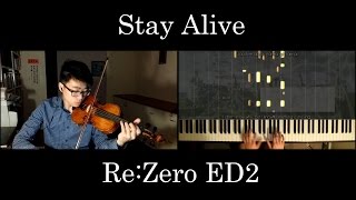 【ReZero kara Hajimeru Isekai Seikatsu ED2】Stay Alive「Violin amp Piano Cover」Rie Takahashi Emilia [upl. by Yvehc]