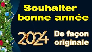 Comment souhaiter une bonne année 2024 de façon originale exemples de voeux nouvelle année [upl. by Dazhahs]