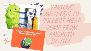 Android Framework  Various methods to collect heap dump from a device [upl. by Rise]