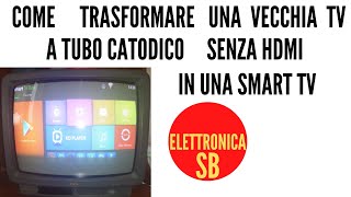 come trsfaormare una vecchia tv a tubo catodico senza hdmi in una smart tv [upl. by Nwatna852]