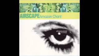 Airscape  Amazon Chant Heliotropic Mix 1998 [upl. by Norda]