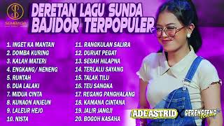 DERETAN LAGU SUNDA BAJIDOR TERPOPULER ADE ASTRID X GERENGSENG TEAM  Inget Ka Mantan Domba Kuring [upl. by Teresa]