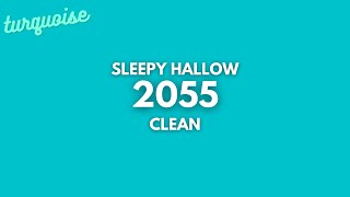 Sleepy Hallow  2055 Clean  Lyrics [upl. by Terrill84]