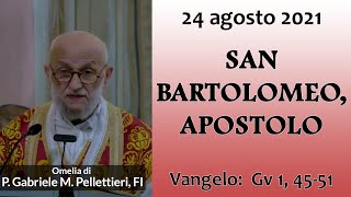 Omelia  Festa di S Bartolomeo Apostolo  P Gabriele Maria Pellettieri FI [upl. by Kablesh]