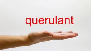 How to Pronounce querulant  American English [upl. by Scharf690]