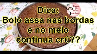 Dica O bolo assa na lateral e no meio continua crú [upl. by Girvin]