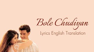 Bole Chudiyan  Lyrics English Translation  K3G  Amitabh Shahrukh khan Kajol  udit Narayan [upl. by Dirrej]