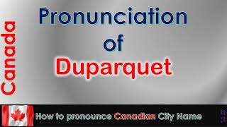 Duparquet How to pronounce Duparquet in French Canadian accent [upl. by Decrem]