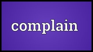 Complain Meaning [upl. by Amil]