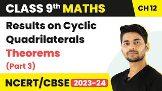 Results on Cyclic Quadrilaterals Theorems Part 3  Circles  Class 9 Maths Chapter 12  CBSE 2024 [upl. by Hephzibah]