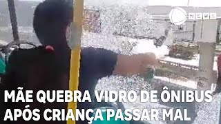 Calor faz criança passar mal e mãe quebra vidro do ônibus [upl. by Merriam]