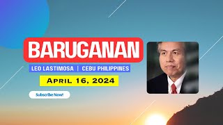 Baruganan ni Leo Lastimosa  April 16 2024 [upl. by Even]