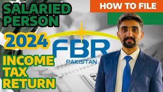 How to File Income Tax Return 2024  Salaried Person  FBR  IRIS  Pakistan [upl. by Tnomed]