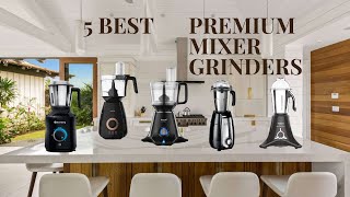 Best Premium Mixer Grinder in 2023 in India  Top 5 Premium Mixer Grinders  750 Watt Mixer Grinder [upl. by Waverley]