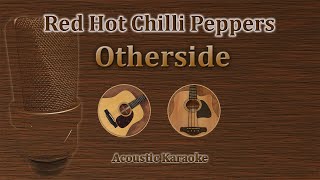 Otherside  Red Hot Chili Peppers Acoustic Karaoke [upl. by Fabian]