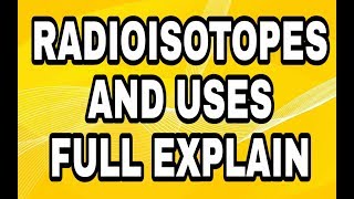 Ch9 The Atomic Nucleus Radioisotopes and Uses in explain URDU HINDI physics 12 learning 4u [upl. by Oca]