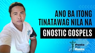 Ano ba itong mga GNOSTIC GOSPELS [upl. by Fayth]