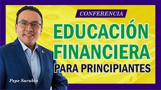 👌 Educacion Financiera PARA PRINCIPIANTES 🙌 Conferencia completa [upl. by Ellekim]