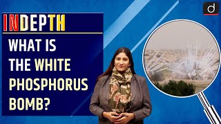 What is the White Phosphorus Bomb  In Depth  Drishti IAS English [upl. by Asaeret]